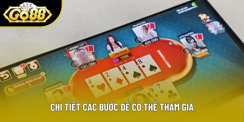 Chi tiết các bước để có thể tham gia