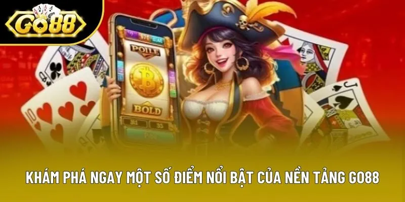 Khám phá ngay một số điểm nổi bật của nền tảng Go88 Khám phá ngay một số điểm nổi bật của nền tảng Go88