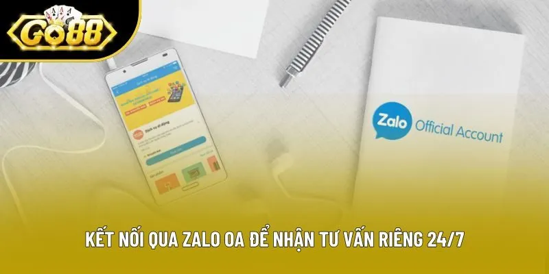 Kết nối qua Zalo OA để nhận tư vấn riêng 24/7