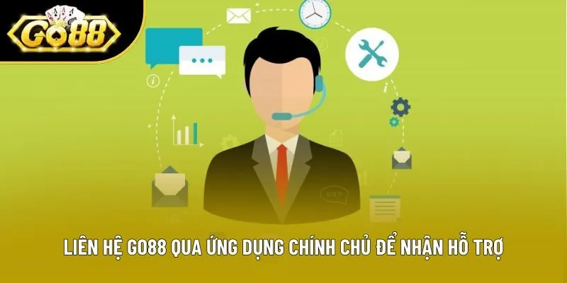 Liên hệ Go88 qua ứng dụng chính chủ để nhận hỗ trợ