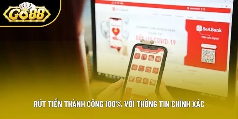 Rút tiền thành công 100% với thông tin chính xác