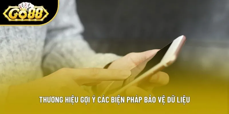 Thương hiệu gợi ý các biện pháp bảo vệ dữ liệu